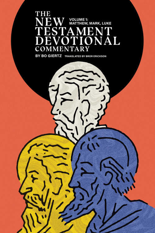 The New Testament Devotional Commentary, Volume 1 (Matthew, Mark, and Luke) by Bo Giertz, Bror Erickson, 9781948969017