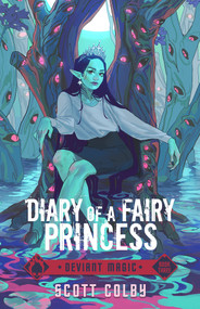 Diary of a Fairy Princess by Scott Colby, 9781954255029
