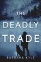 The Deadly Trade - 9781954907706 by Barbara Kyle, 9781954907706