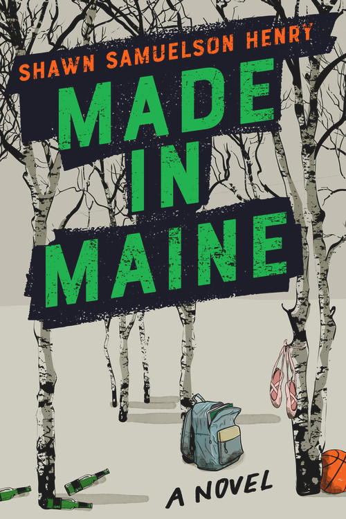 Made in Maine by Shawn Samuelson Henry, 9781954907805