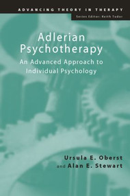 Adlerian Psychotherapy (An Advanced Approach to Individual Psychology) by Ursula E. Oberst, Alan E. Stewart, 9781583911228