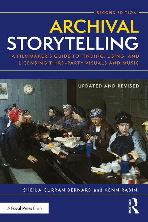 Archival Storytelling (A Filmmaker's Guide to Finding, Using, and Licensing Third-Party Visuals and Music) - 9781138915039 by Sheila Curran Bernard, Kenn Rabin, 9781138915039