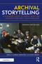 Archival Storytelling (A Filmmaker's Guide to Finding, Using, and Licensing Third-Party Visuals and Music) - 9781138915039 by Sheila Curran Bernard, Kenn Rabin, 9781138915039