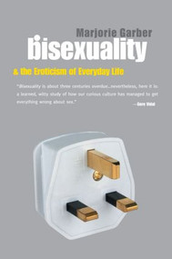 Bisexuality and the Eroticism of Everyday Life - 9780415926614 by Marjorie Garber, 9780415926614