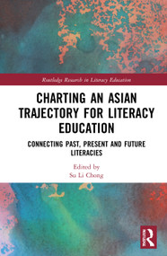 Charting an Asian Trajectory for Literacy Education (Connecting Past, Present and Future Literacies) - 9780367751791 by Su Li Chong, 9780367751791