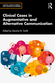 Clinical Cases in Augmentative and Alternative Communication by Martine M. Smith, 9780367618285