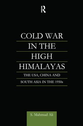 Cold War in the High Himalayas (The USA, China and South Asia in the 1950s) - 9781138878891 by S. Mahmud Ali, 9781138878891