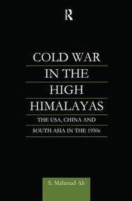 Cold War in the High Himalayas (The USA, China and South Asia in the 1950s) - 9781138878891 by S. Mahmud Ali, 9781138878891