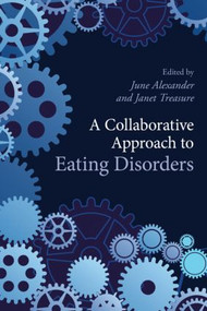 A Collaborative Approach to Eating Disorders - 9780415581462 by June Alexander, Janet Treasure, 9780415581462