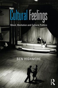 Cultural Feelings (Mood, Mediation and Cultural Politics) - 9780415604123 by Ben Highmore, 9780415604123