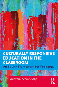 Culturally Responsive Education in the Classroom (An Equity Framework for Pedagogy) - 9781138339453 by Adeyemi Stembridge, 9781138339453