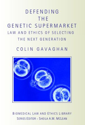 Defending the Genetic Supermarket (The Law and Ethics of Selecting the Next Generation) - 9781844720583 by Colin Gavaghan, 9781844720583