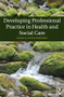 Developing Professional Practice in Health and Social Care by Adam Barnard, 9781138806726