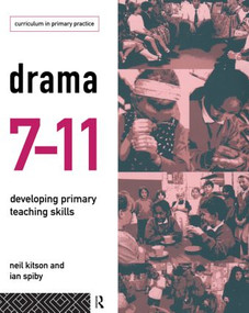 Drama 7-11 (Developing Primary Teaching Skills) - 9780415141840 by Neil Kitson, Ian Spiby, 9780415141840