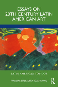 Essays on 20th Century Latin American Art by Francine Birbragher-Rozencwaig, 9780367479879