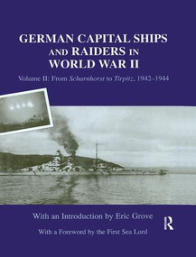 German Capital Ships and Raiders in World War II (Volume II: From Scharnhorst to Tirpitz, 1942-1944) - 9781138873643 by Eric Grove, 9781138873643