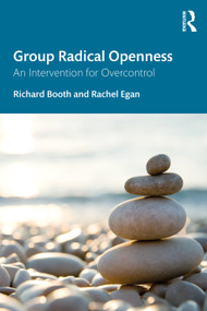 Group Radical Openness (An Intervention for Overcontrol) - 9781032343341 by Richard Booth, Rachel Egan, 9781032343341