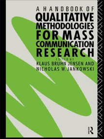 A Handbook of Qualitative Methodologies for Mass Communication Research by Nicholas W. Jankowski, Klaus Bruhn Jensen, 9780415054058