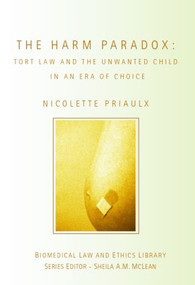 The Harm Paradox (Tort Law and the Unwanted Child in an Era of Choice) by Nicolette Priaulx, 9781844721085