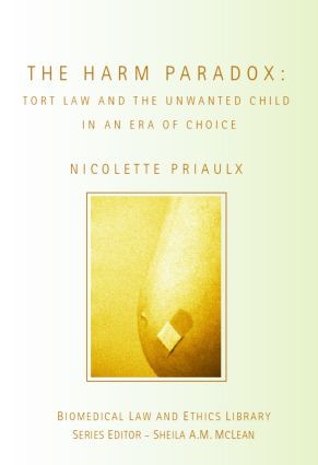 The Harm Paradox (Tort Law and the Unwanted Child in an Era of Choice) by Nicolette Priaulx, 9781844721085