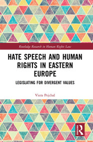 Hate Speech and Human Rights in Eastern Europe (Legislating for Divergent Values) - 9781032236322 by Viera Pejchal, 9781032236322