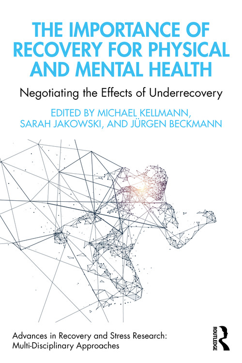 The Importance of Recovery for Physical and Mental Health (Negotiating the Effects of Underrecovery) - 9781032158686 by Michael Kellmann, Sarah Jakowski, Jürgen Beckmann, 9781032158686