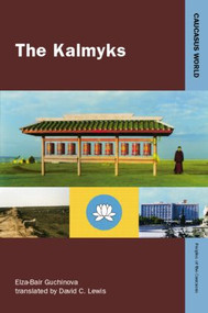 The Kalmyks by Elza-Bair Guchinova, David Lewis, 9781138882256