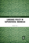 Language Policy in Superdiverse Indonesia - 9781032174396 by Subhan Zein, 9781032174396