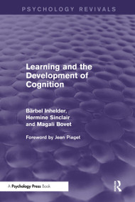 Learning and the Development of Cognition by Barbel Inhelder, Hermine Sinclair, Magali Bovet, 9781848724501