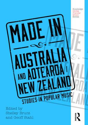 Made in Australia and Aotearoa/New Zealand (Studies in Popular Music) - 9781138195691 by Shelley Brunt, Geoff Stahl, 9781138195691