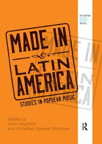 Made in Latin America (Studies in Popular Music) - 9781138328273 by Julio Mendívil, Christian Spencer Espinosa, 9781138328273