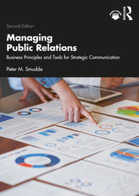 Managing Public Relations (Business Principles and Tools for Strategic Communication, 2e) by Peter M. Smudde, 9781032076768