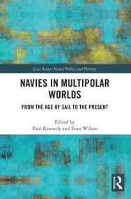 Navies in Multipolar Worlds (From the Age of Sail to the Present) - 9780367563264 by Paul Kennedy, Evan Wilson, 9780367563264