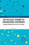 The Political Economy of Transnational Governance (China and Southeast Asia in the 21st Century) by Hong Liu, 9780367608828
