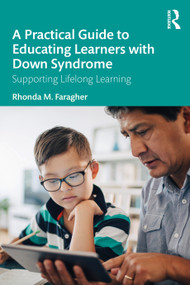 A Practical Guide to Educating Learners with Down Syndrome (Supporting Lifelong Learning) - 9780367206512 by Rhonda M. Faragher, 9780367206512