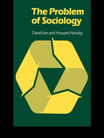 The Problem of Sociology by David Lee, Howard Newby, 9780415094535