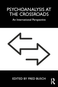 Psychoanalysis at the Crossroads (An International Perspective) - 9781032375502 by Fred Busch, 9781032375502