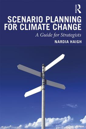 Scenario Planning for Climate Change (A Guide for Strategists) - 9781138498402 by Nardia Haigh, 9781138498402