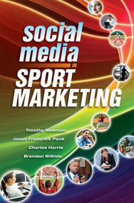 Social Media in Sport Marketing - 9781934432785 by Timothy Newman, Jason Peck, Brendan Wilhide, 9781934432785