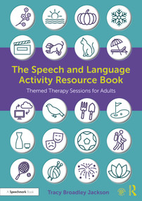 The Speech and Language Activity Resource Book (Themed Therapy Sessions for Adults) by Tracy Broadley Jackson, 9781032012445