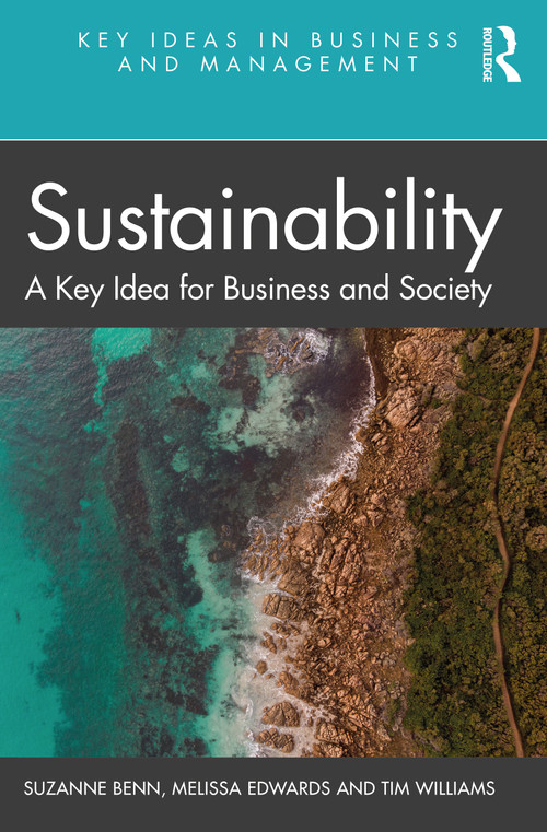 Sustainability (A Key Idea for Business and Society) by Suzanne Benn, Melissa Edwards, Tim Williams, 9780367077020