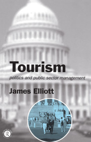 Tourism (Politics and Public Sector Management) - 9780415071581 by James Elliott, 9780415071581