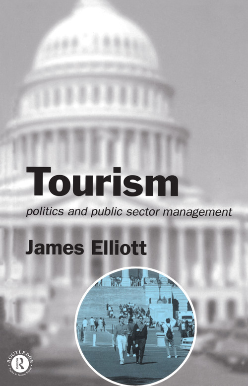 Tourism (Politics and Public Sector Management) - 9780415071581 by James Elliott, 9780415071581