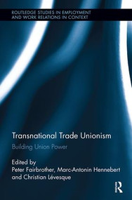 Transnational Trade Unionism (Building Union Power) - 9781138340879 by Peter Fairbrother, Christian Lévesque, Marc-Antonin Hennebert, 9781138340879