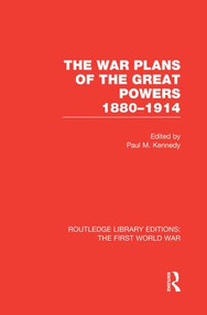 The War Plans of the Great Powers (RLE The First World War) (1880-1914) - 9781138812772 by Paul Kennedy, 9781138812772