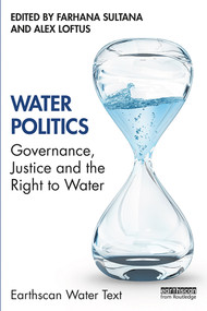 Water Politics (Governance, Justice and the Right to Water) - 9781138320031 by Farhana Sultana, Alex Loftus, 9781138320031
