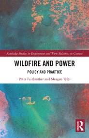 Wildfire and Power (Policy and Practice) - 9780367733087 by Peter Fairbrother, Meagan Tyler, 9780367733087