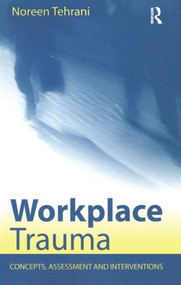 Workplace Trauma (Concepts, Assessment and Interventions) - 9781583918760 by Noreen Tehrani, 9781583918760