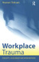 Workplace Trauma (Concepts, Assessment and Interventions) - 9781583918760 by Noreen Tehrani, 9781583918760