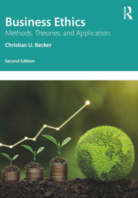 Business Ethics (Methods, Theories, and Application) by Christian U. Becker, 9781032431406